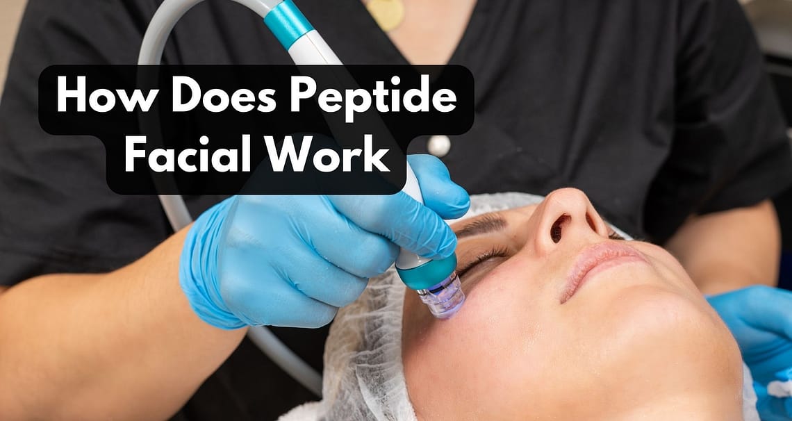 What Is A Peptide Facial And How Does It Work?