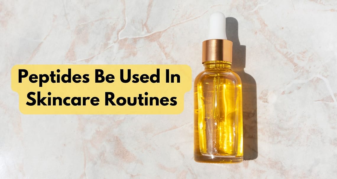 How Should Peptides Be Used In Skincare Routines?