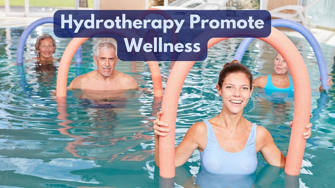 How Does Hydrotherapy Promote Wellness?