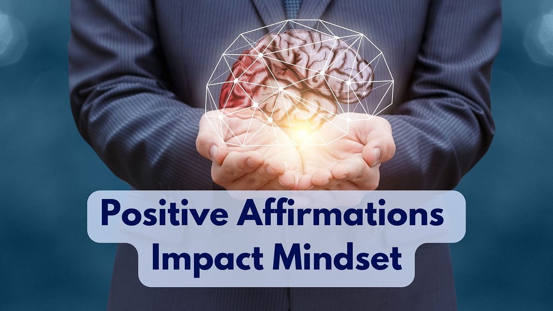 How Do Positive Affirmations Impact Mindset?