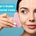 A Beginner's Guide To Using Facial Tools