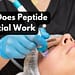 What Is A Peptide Facial And How Does It Work?