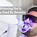 Teeth Whitening Gel Is Commonly Used By Dentists