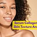 How Does Serum Collagen Improve Skin Texture And Elasticity?
