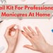 How To Use A Nail Kit For Professional Manicures At Home?