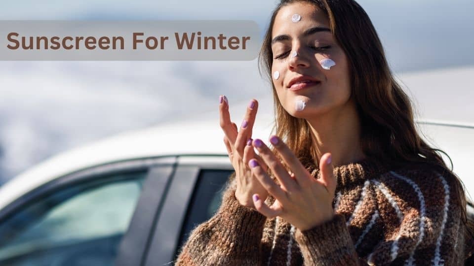 Is Sunscreen Necessary During Winter?